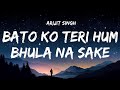 Bato Ko Teri Hum Bhula Na Sake Lyrics Arijit Singh
