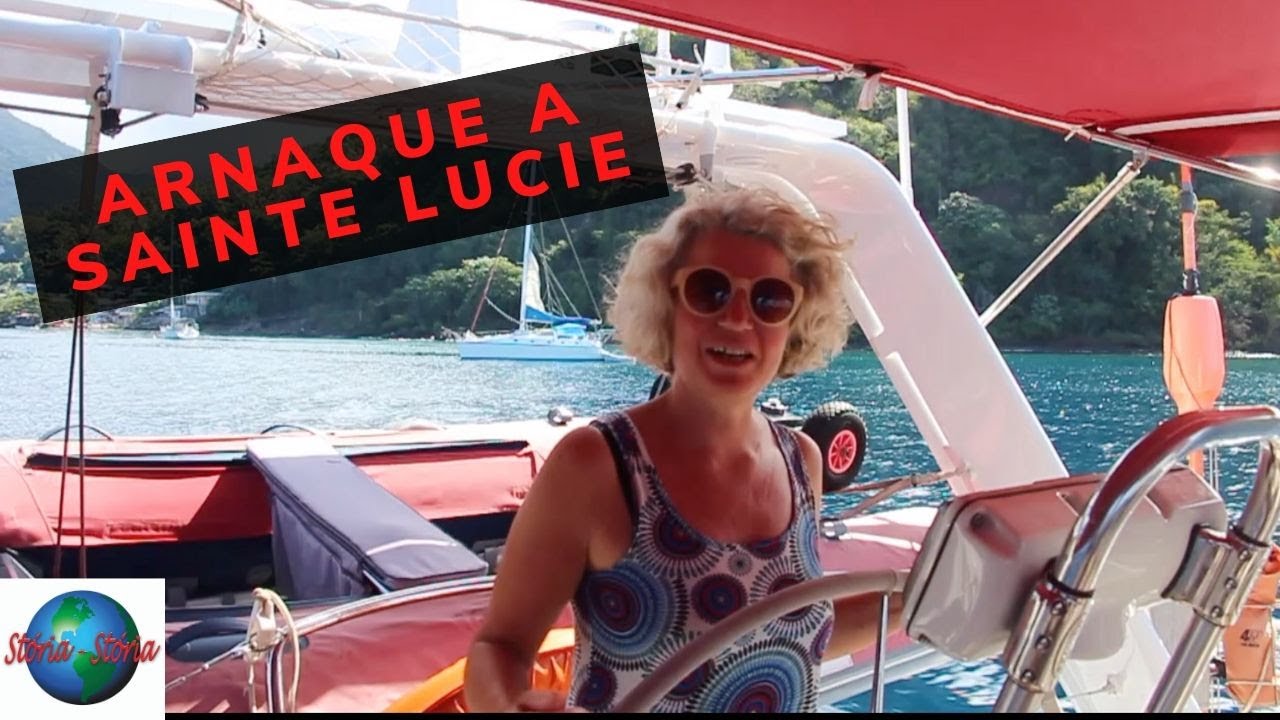 Arnaque à Sainte Lucie. Vlog 29. Voilier Storia Storia