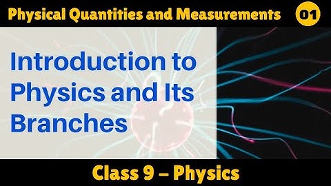 Introduction & Branches of Physics | Chapter 01 | Physical Quantities and Measurements | Class 9