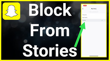 How To Block Someone From Seeing Your Snapchat Story