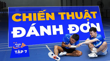 Tập 7: Các Chiến Thuật trong Đánh Đơn và Cách Áp Dụng vào trận đấu | Cầu lông cho mọi nhà