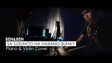 Sa Susunod na Habang Buhay - Ben&Ben || Piano & Violin Cover