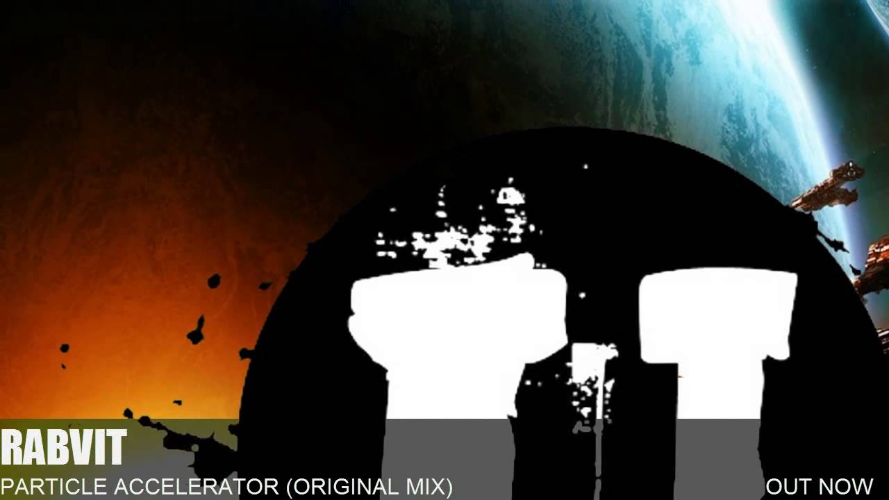 Watch Rabvit - Particle Accelerator (Original Mix) on YouTube Watch Rabvit - Particle Accelerator (Original Mix) on YouTube