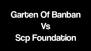 Garten Of Banban Vs Scp Foundation