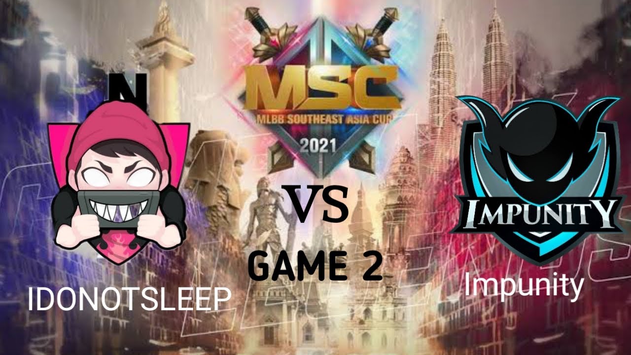 IDONOTSLEEP VS IMPUNITY KH | GAME 2 | MSC 2021 | FASE GRUP 2