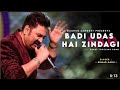 Badi Udas Hai Zindagi - Kumar Sanu || 90s best song || Latest hindi songs||