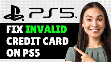 How to Fix Invalid Credit Card On PS5, PS5 How To Fix Credit Card Not Working On Playstation Store
