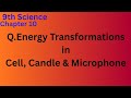 Energy Transformations inCell, Candle & Microphone