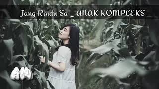 Miniatura de vídeo de "JANG RINDU SA _ ANAK KOMPLEKS"