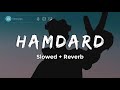 Hamdard (Slowed and Reverb) (super) | Ek Villain | Arijit Singh | Mithoon | Latest Lofi Songs 2022 Mp3 Song