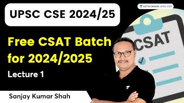 CSAT 2024/2025: Free Batch Lecture 1 | UPSC CSE 2024 | Sanjay Kumar Shah