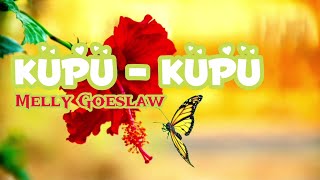 Kupu-Kupu   -  MELLY GOESLAW (Lirik)