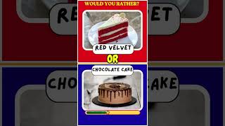 Red Velvet..OR Chocolate Cake !! What Would You Rather?| Quiz Challenge | Family Quiz