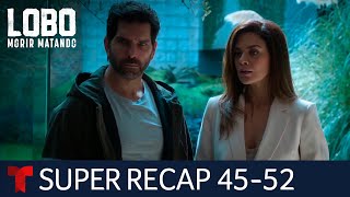 LIVE: Lobo, Morir Matando: super recap, episodes 45 to 52 | Telemundo English