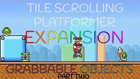Tile Scrolling Platformer Expansion | Grabbable Objects | Part 2