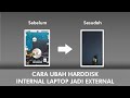 Cara Mengubah Harddisk Internal Laptop Menjadi External