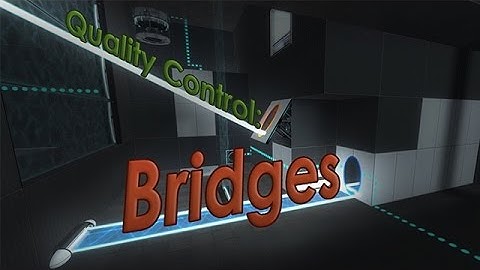 Portal 2 PeTI - "Quality Control: Bridges" by HugoBDesigner