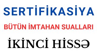 SERTİFİKASİYA | BÜTÜN İMTAHAN SUALLARI | 2-Cİ HİSSƏ | AĞABƏYLİ İSAMƏDDİN