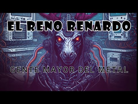 El Reno Renardo - Gente Mayor Del Metal (VejeStory Part I)(Videolyric)