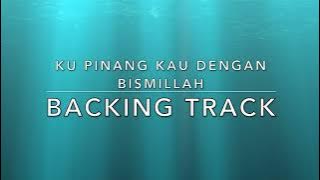 Ku Pinang Kau Dengan Bismillah  - Backing Track