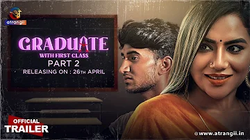 Graduate With First Class | Part - 02 | Official Trailer | Releasing On : 26th April | Atrangii App