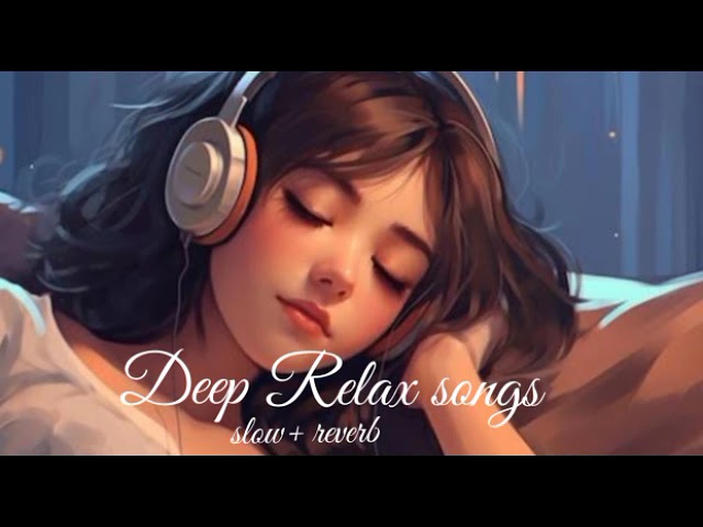 Deep relax night songs// slow and reverb......(use headphone) class=