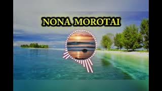NONA MOROTAI music version viral terbaru 2025 #laguviral 