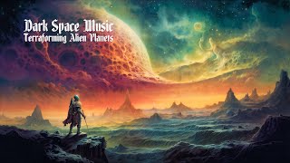 Dark Space Music for Terraforming Alien Planets