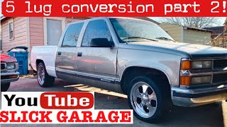 5 lug conversion part 2!!!