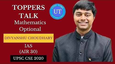 UPSC Topper Divyanshu Choudhary (IAS) (AIR 30) Mathematics Strategy l Toppers Strategy l UPSC TIME