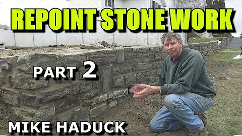 REPOINTING STONE WORK (Part 2) Mike Haduck