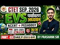CTET EVS Class 2026 | CTET EVS NCERT And Pedagogy 2011-2025 PYQs | CTET EVS By Prashank Sir