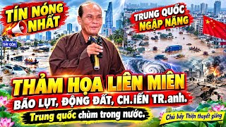 Breaking News: Endless Disasters, China Submerged. A Sermon by Chu Bay Thien.