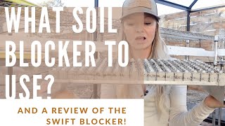 WHAT SOIL BLOCKER DO I USE? (WE REVIEW THE SIZES AND A SWIFTBLOCKER!)