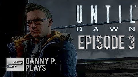 UNTIL DAWN - SETTING THE MOOD RIGHT