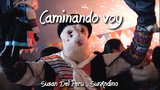 Video thumbnail of "Caminando Voy | Susan del Perú - SurAndino ( Letras Español )"