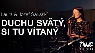 DUCHU SVÄTÝ, SI TU VÍTANÝ - Laura & Jozef Šarišskí | TWC School