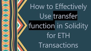 How to Effectively Use transfer function in Solidity for ETH Transactions