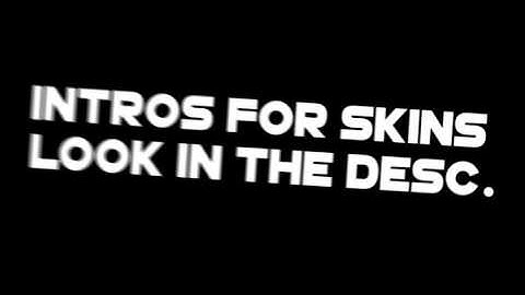 CS:GO SKINS FOR INTROS!