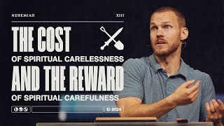 The Cost of Spiritual Carelessness and the Reward of Spiritual Carefulness