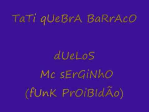 tati quebra barraco duelos mc serginho - funk proibidao