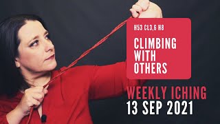 Celebrity Climbing with Others // Weekly I Ching 13-19 Sep 2021 // Hexagram 53 & 8 Wealth