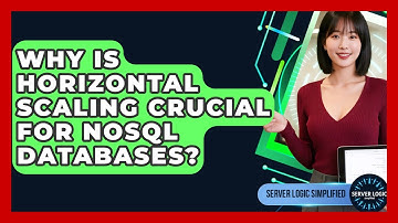 Why Is Horizontal Scaling Crucial For NoSQL Databases? - Server Logic Simplified