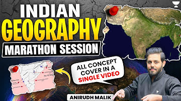 [Special Marathon] Indian Geography for UPSC 2025 | All concept cover in a One Video | Anirudh Malik