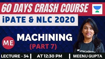 L34: Machining (Part-7) | 60 Days Crash Course for NLC and iPATE 2020 Exam (ME) | Meenu Gupta