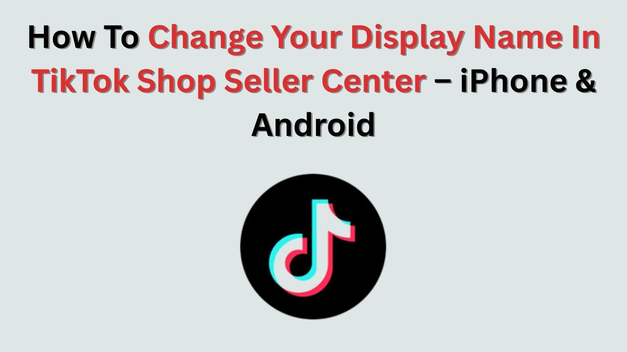 How To Change Your Display Name In TikTok Shop Seller Center – 2026 – iPhone & Android