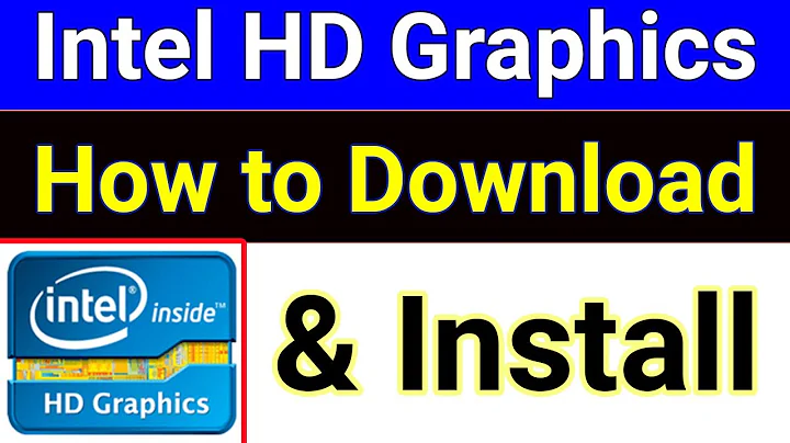 Step-by-Step Guide: Installing Intel HD Graphics Drivers on Windows 10