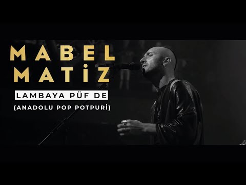 Mabel Matiz - Lambaya Püf De, Hey On Beşli, Şekeroğlan, Cartel (Anadolu Pop Potpuri )