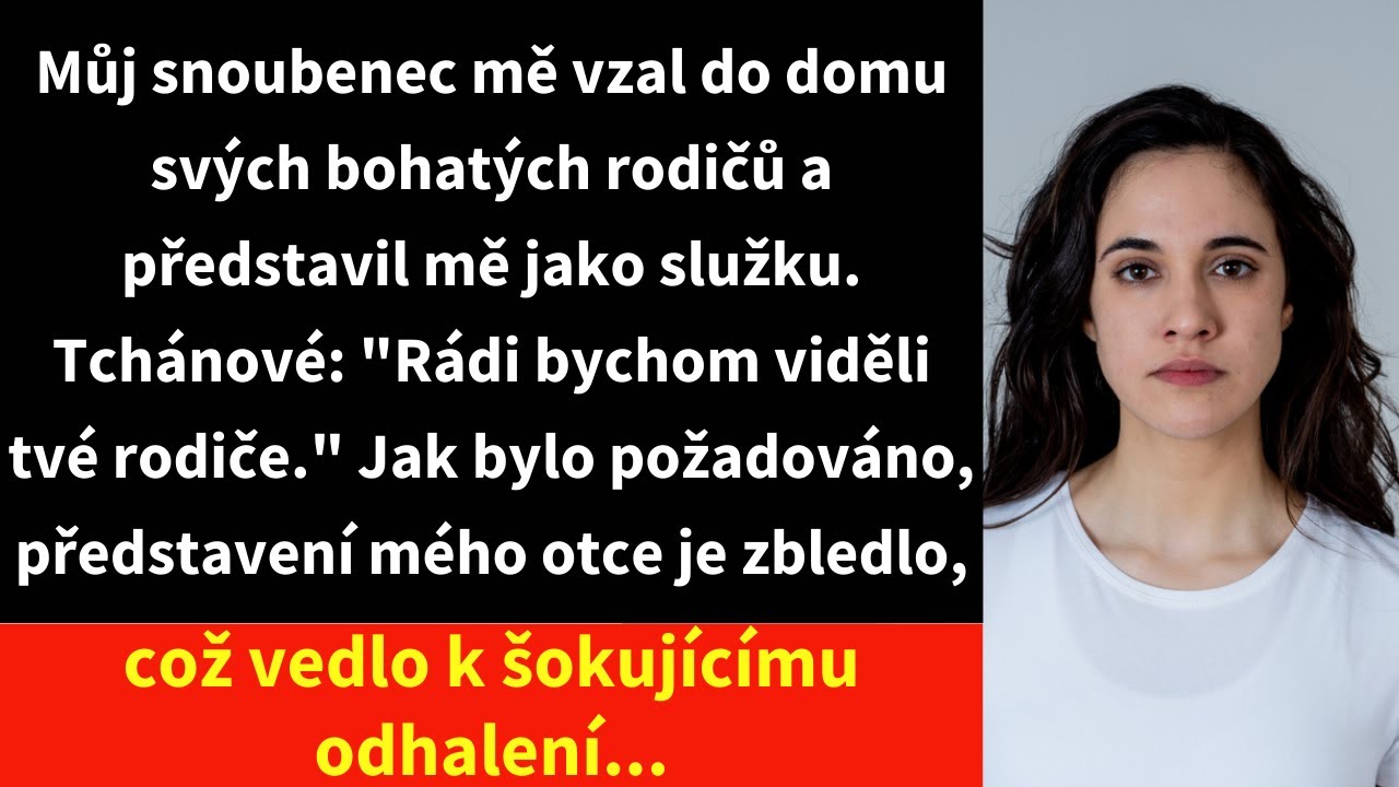 Můj snoubenec mě vzal do domu svých bohatých rodičů a představil mě jako služku.