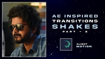 Trending Ae inspired Transitions & Shakes ( Part - 2 ) 🔥 Alight motion tutorial tamil | Crazy Tech